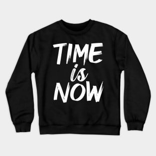 Time Is Now Crewneck Sweatshirt